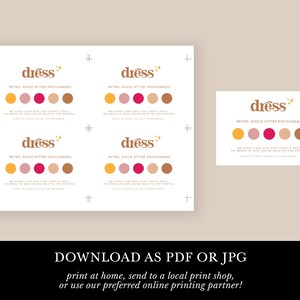 May include: Four printable cards with the text "dress" in a retro font with stars. The text "Retro, Disco Attire Encouraged" is below the word "dress". Each card has a colour palette of five circles in shades of yellow, pink, red, peach, and brown.