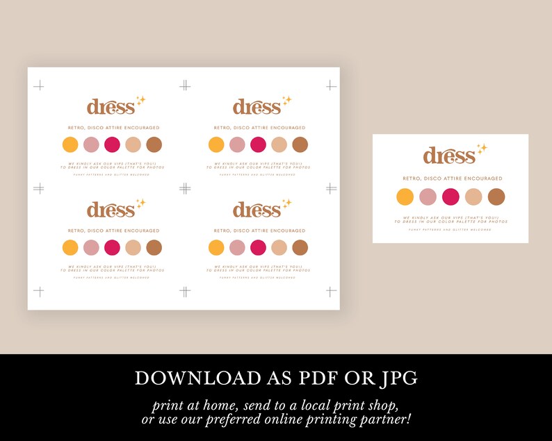 May include: Four printable cards with the text "dress" in a retro font with stars. The text "Retro, Disco Attire Encouraged" is below the word "dress". Each card has a colour palette of five circles in shades of yellow, pink, red, peach, and brown.