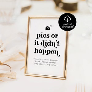 May include: A rectangular sign in a gold frame with the words "pics or it didn't happen" in black. A camera icon is above the text. A black circle with "instant download" is in the upper right corner. The sign is for a wedding.