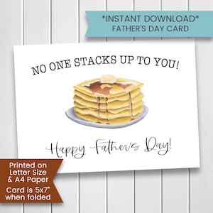May include: A printable Father's Day card with a watercolor illustration of a stack of pancakes with syrup and butter. The text on the card reads "No one stacks up to you! Happy Father's Day!" The card is printed on letter size or A4 paper and is 5x7 inches when folded.