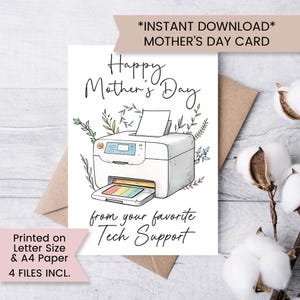 May include: A Mother's Day card with a white printer illustration, the text "Happy Mother's Day" and "from your favorite Tech Support". The card includes a rainbow-colored print and is surrounded by floral elements.
