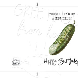 May include: A greeting card with a green pickle and the text "You're kind of a big dill!" and "Happy Birthday".
