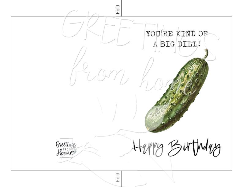 May include: A greeting card with a green pickle and the text "You're kind of a big dill!" and "Happy Birthday".