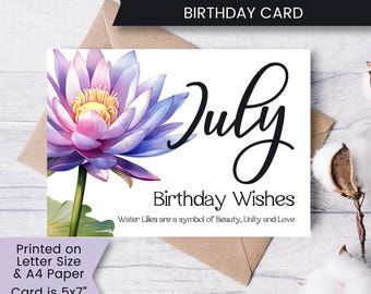 May include: A birthday card featuring a purple and pink water lily illustration with the text July, Birthday Wishes, and Water Lilies are a symbol of Beauty, Unity and Love. The card is designed for printing on letter size or A4 paper, 5x7 inches.