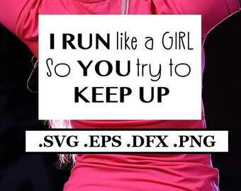 I Run Like A Girl SVG (png, dxf, eps) (Digital File)