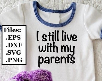I still live with my parents txt File, SVG, PNG, DXF, eps