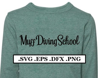 Muff Diving School text Digital File, SVG, PNG, DXF, eps