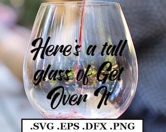 Großes Glas Get Over It Digitale Textdatei, SVG, PNG, DXF, eps