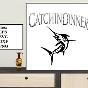 Catchin Dinner Angeln Schwertfisch Digitale Datei, SVG, PNG, DXF, eps