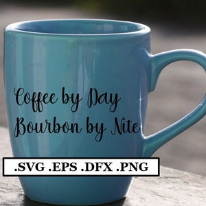 Coffee by Day, Bourbon by Nite Digital File, SVG, PNG, DXF, eps
