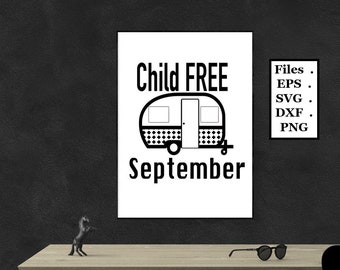 Child free september camper Digital File, SVG, PNG, DXF, eps