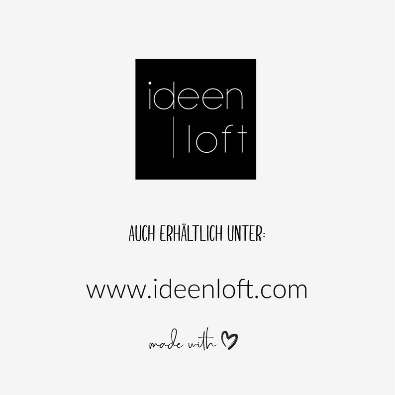 May include: Black and white logo for a company called "ideen loft" with the text "AUCH ERH&Auml;LTLICH UNTER: www.ideenloft.com made with &hearts;" below the logo.