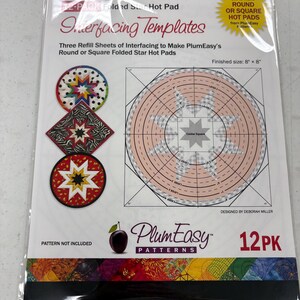 May include: A package of interfacing templates for making round or square folded star hot pads. The package includes three refill sheets and features a design by Deborah Miller. Finished size is 8" x 8". The PlumEasy Patterns logo is visible.