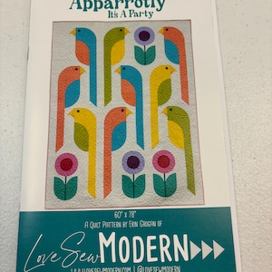 May include: A quilt pattern titled "Apparrotly It's A Party" featuring a colorful design of parrots and flowers. The pattern is by Erin Grogan of Love Sew Modern and measures 60 inches by 78 inches.