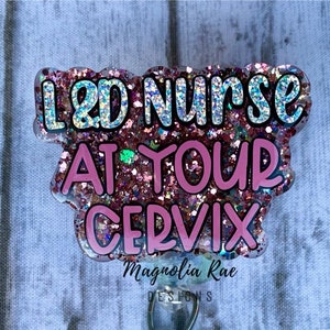Labor and Delivery Badge Reel - OBGYN Nurse ID Badge - At Your Cervix Punny Badge Holder - Baby NICU Badge