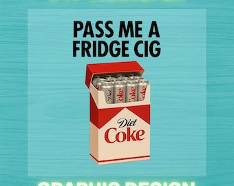 Just a Fridge Cig Diet Coke DTF Ready to Press Heat Transfer