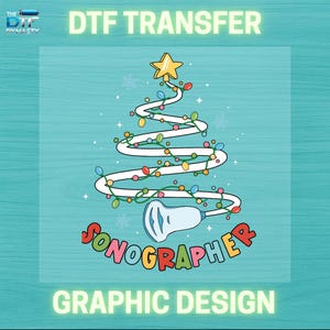May include: DTF transfer graphic design featuring a Christmas tree made of a white ribbon with colorful lights and a gold star. The word "SONOGRAPHER" is in colorful letters, and a sonogram image is included. The words "DTF TRANSFER" and "GRAPHIC DESIGN" are also present.