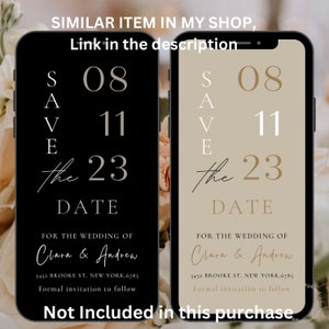 May include: Two smartphone screens showing digital wedding save-the-date cards. One screen is black with white and beige text, the other is beige with white and brown text. The cards include the date, names, and address. The text "Not Included in this purchase" is at the bottom.
