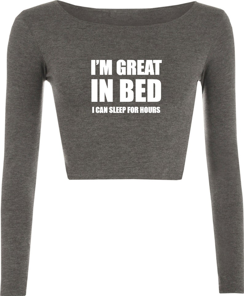 I/'M Great In Bed I Can Sleep For Hours Crop Top Crop-top Funny Slogan Naughty Joke Rude Unisex Gift Self Isolated Quarantined Period