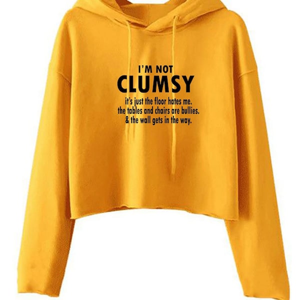 I'm not clumsy funny novelty crop top hood crop-tops hoody crop tops hoodie hooded birthday xmas gift humor ladies women's gift birthday