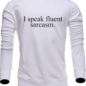 I speak fluent sarcasm, personalised printed sweatshirt, workwear jumper sweater, any name text sweatshirt free delivery,