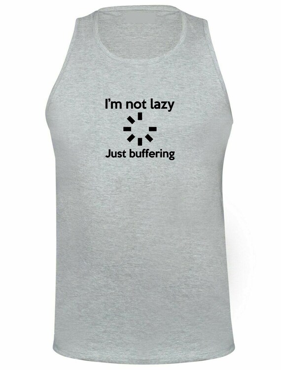 I m Not Lazy Just Buffering Funny Vest Vests Gym Workout Exercise Top Tank Yoga Top Computer Geek Slogan Gift Womens Ladies Father Etsy Australia