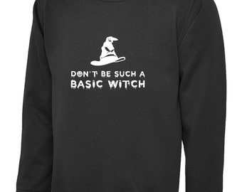 Don't be such a basic witch sweatshirt jumper funny horror halloween costume sweater shirt men women ladies valentine vampire gift unisex