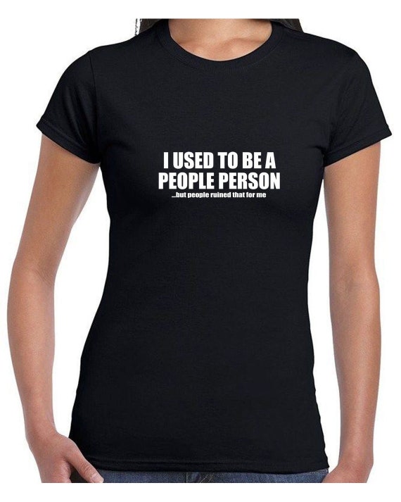 I used to be a peoples person t shirt Clearance