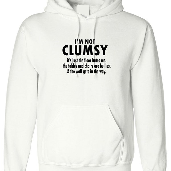 I'm not clumsy funny novelty hoodie hoody hood hooded birthday xmas gift humor men's ladies women's gift birthday top hooded