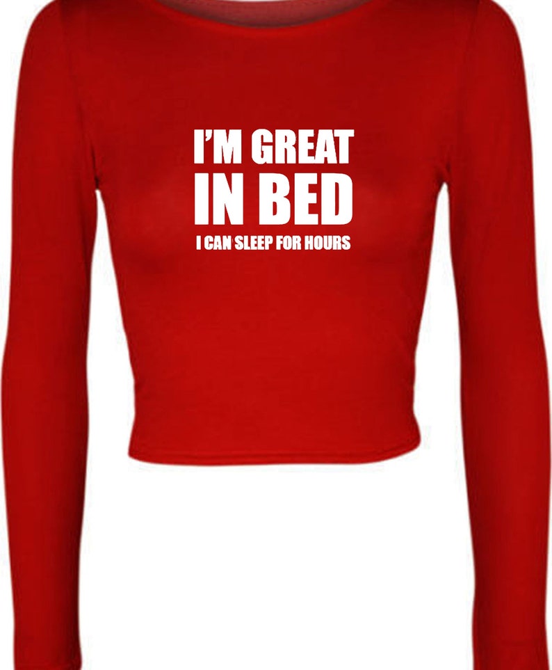 I/'M Great In Bed I Can Sleep For Hours Crop Top Crop-top Funny Slogan Naughty Joke Rude Unisex Gift Self Isolated Quarantined Period