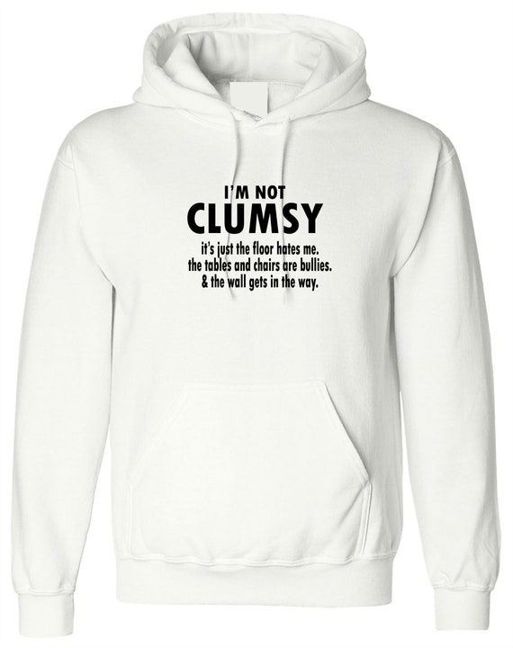 I/'m Not Clumsy funny novelty Hoodie Hoody Hood birthday xmas gift humour Unisex