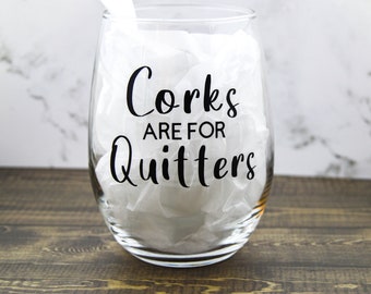 Corks Are For Quitters Stemless Wine Glass, Gift for Her, Gift for Him, Funny Wine Glass, Party Favor, Birthday Present,