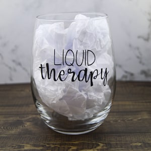 Liquid Therapy Stemless Wine Glass, 20.5 oz Wine Glass, Gift for Her, Gift for Him, Party Favor, Funny/Humor Wine Glass, Custom Wine Glass