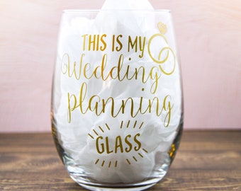 This is My Wedding Planning Glass, Engagement Gift, Gift for Her, Wedding Gift, Wedding Wine Glass, Bridal Shower, Stemless Wine Glasses