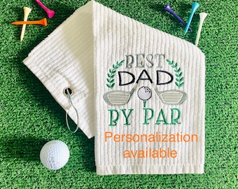 Best Dad by Par golf towel -  Embroidered Golf Towel - Personalized golf towel - Unique Father's Day gift