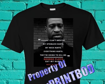 Please I Can't Breathe, My Stomach Hurts, My Neck Hurts, They're Going to Kill Me - Justice For George Floyd - SAY MY NAME
