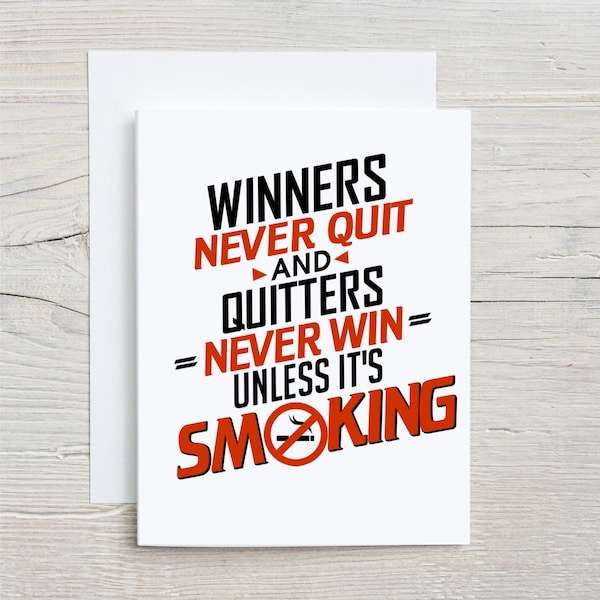 Winners Never Quit And Quitters Never Win Unless Its Smoking, Quit smoking gift, Funny quit smoking card, quit smoking motivation ,bday card