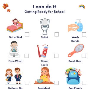 May include: A colorful illustrated checklist titled "I can do it Getting Ready for School." The checklist includes images of a bed, toilet, washing hands, brushing hair, face wash, brushing teeth, uniform, breakfast, backpack, shoes, house, and hearts.