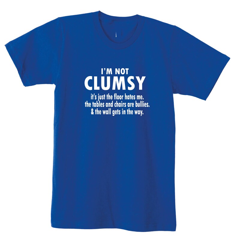 I'm Not Clumsy Funny Novelty T Shirt Tshirt Tshirt Tee Etsy