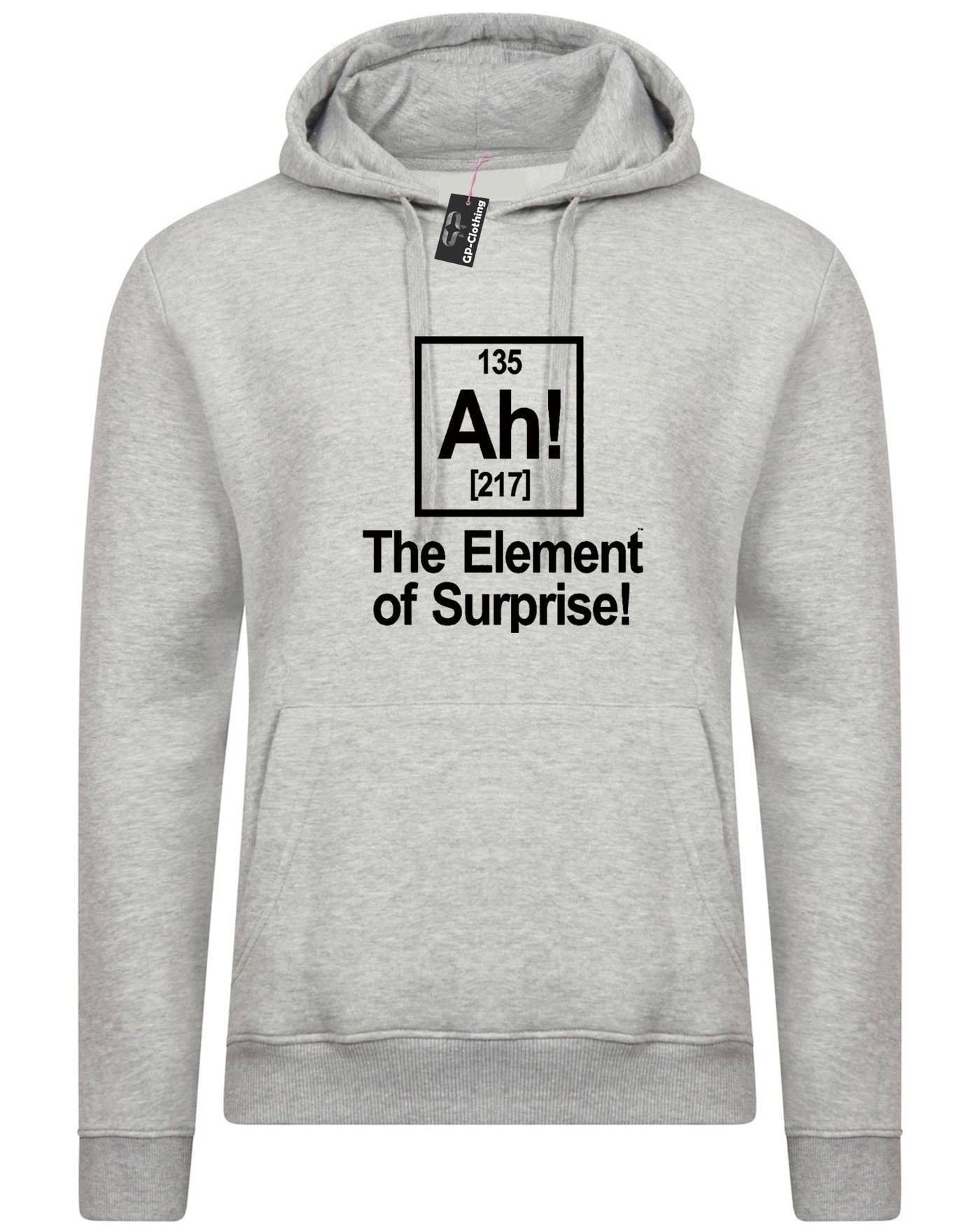 Ah Element Of Surprise Hoodie Hoody Hood Hooded Joke Science Gift Birthday Funny Geek Womens Mens Ladies Top Unisex