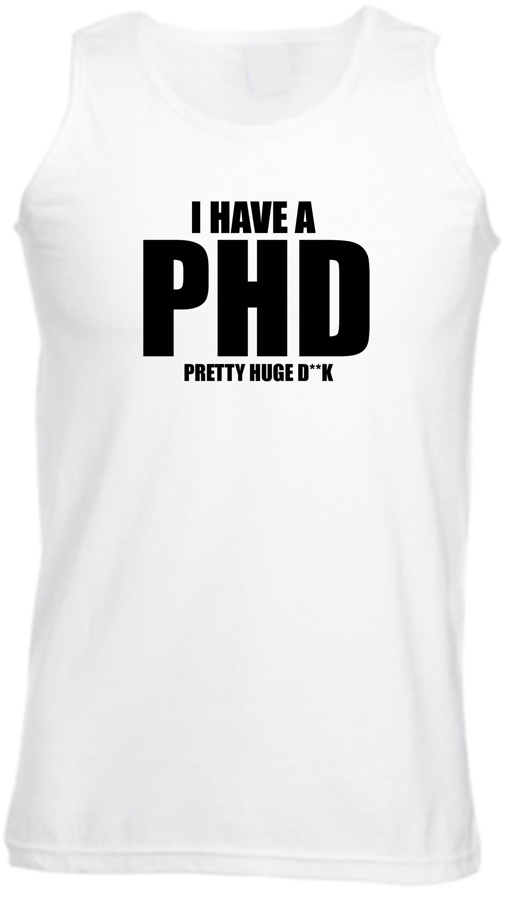 I Have a PHD Pretty Huge DCK Funny Mens Vest Vests Top Tank Etsy UK