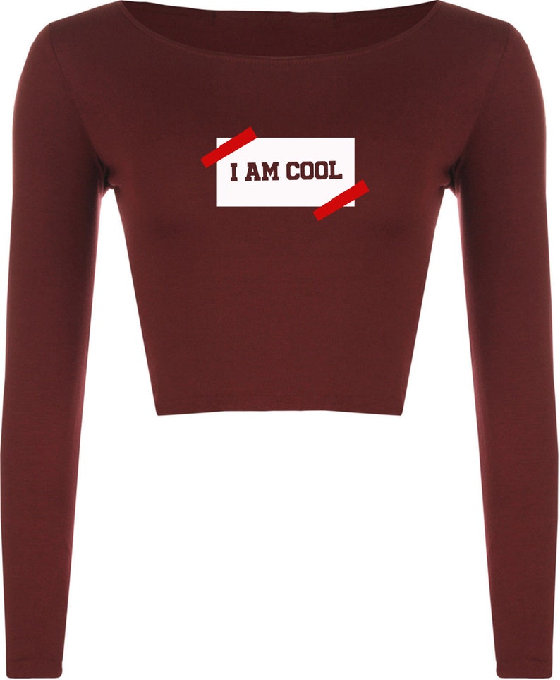 I am Cool Cute Ladies Birthday Gift Crop Tops Crop-tops Long Sleeve partywear Christmas Present Eid Gift Womens Top Trending