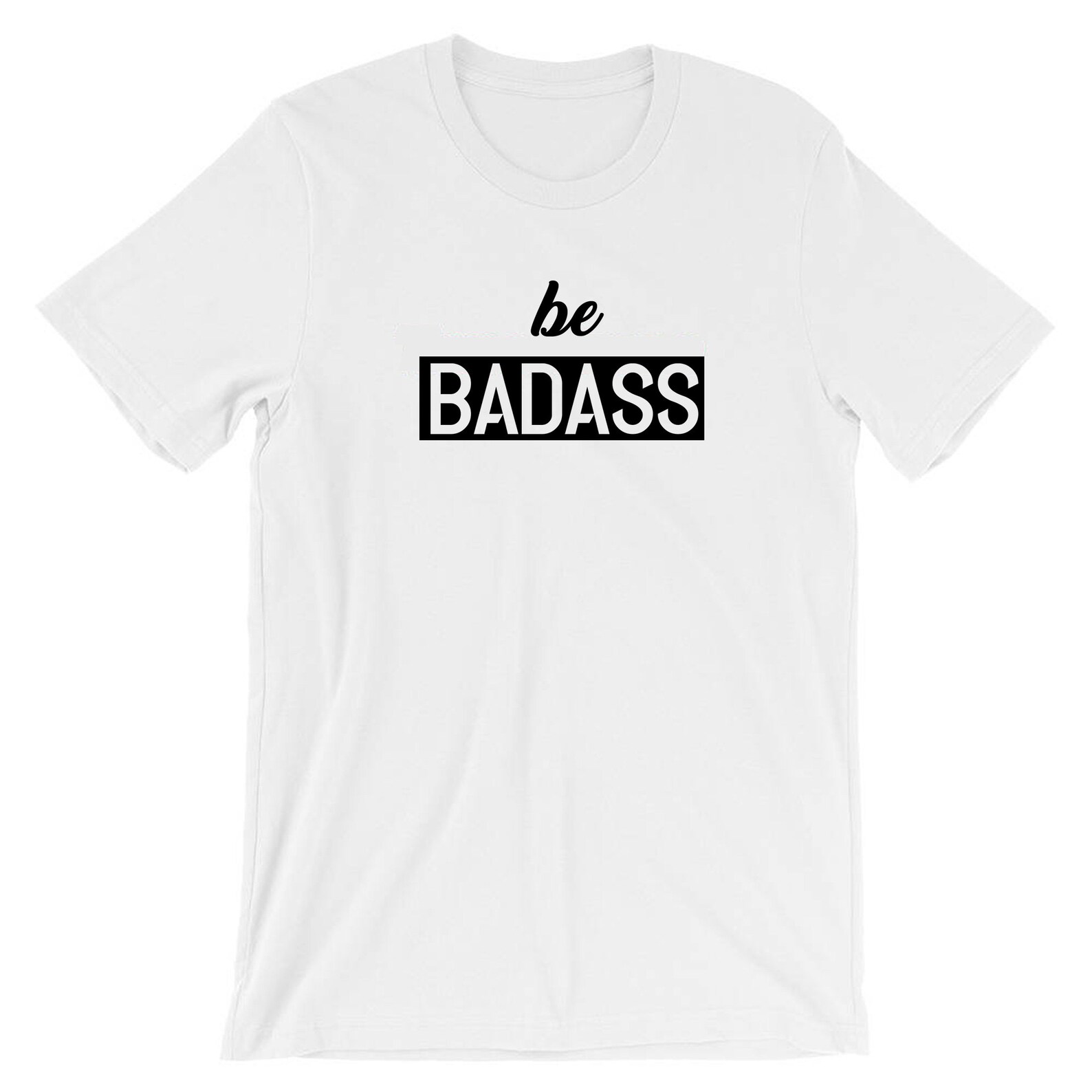 Be Badass T Shirt Tshirt Tshirt Tee Shirt Birthday Gift for Etsy