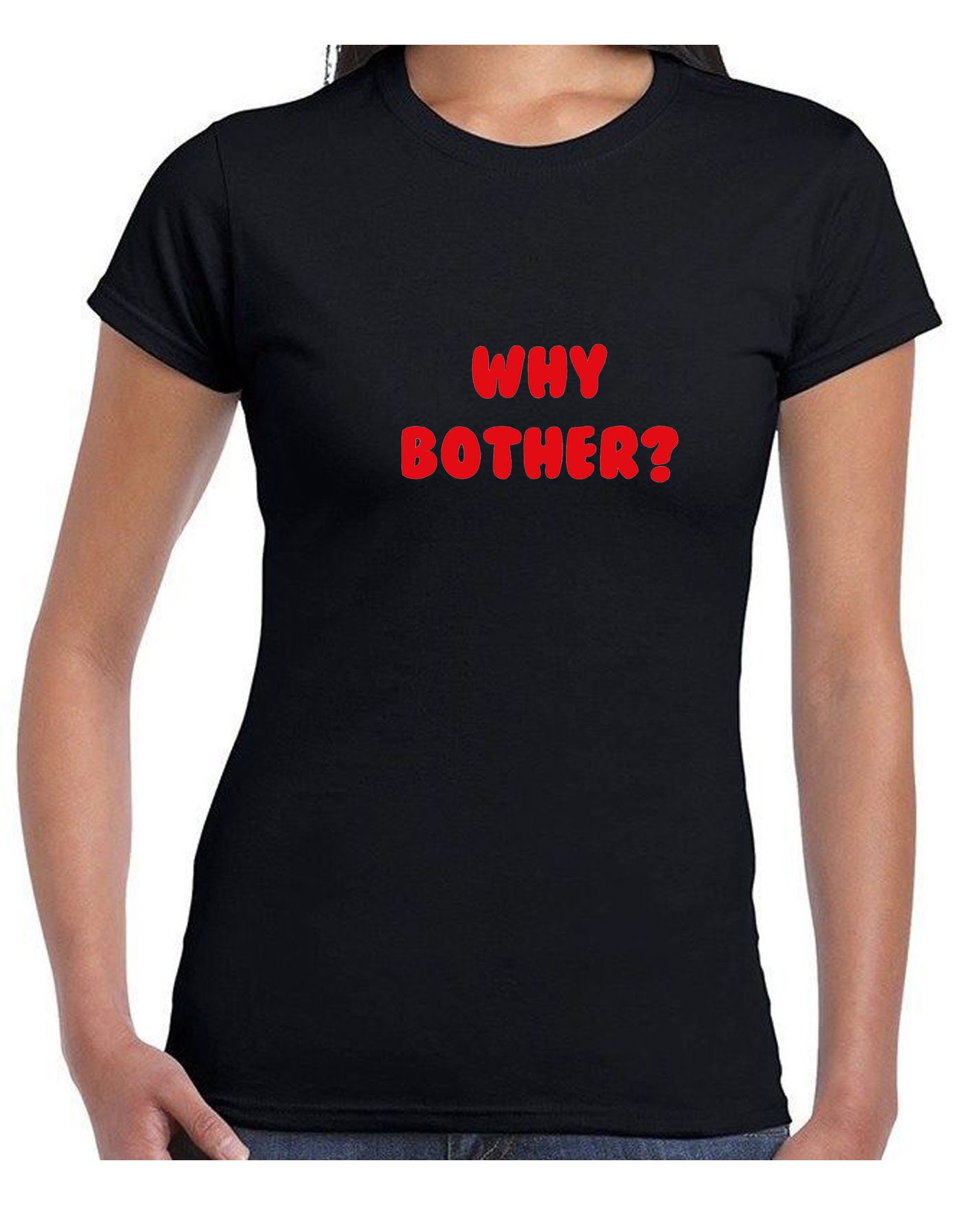 Why Bother Funny Tee Shirt Tshirt Tshirt Tee Ladies Womens Etsy