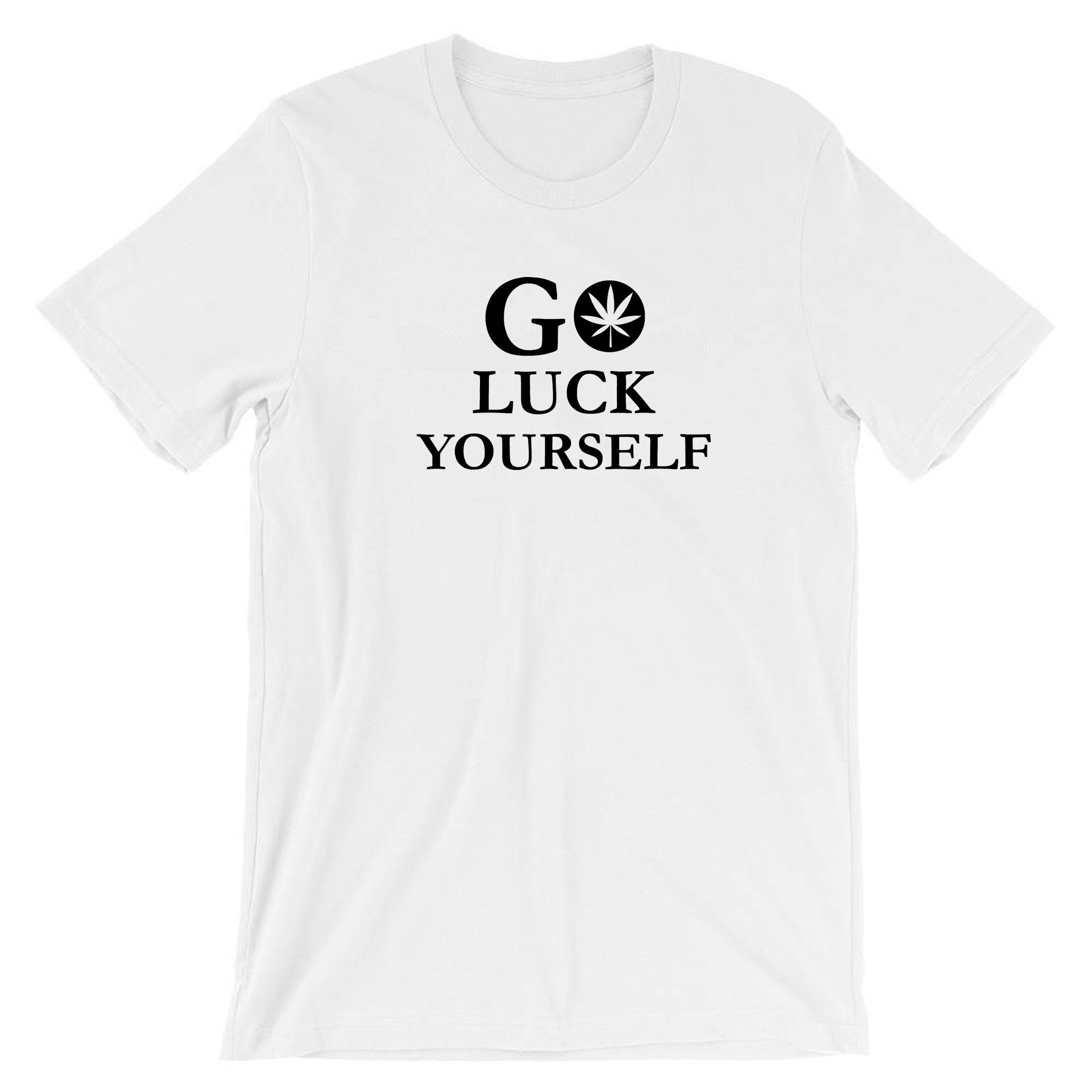 Go Luck Yourself T shirt Tshirt Tshirt Tee shirt Funny Go Etsy