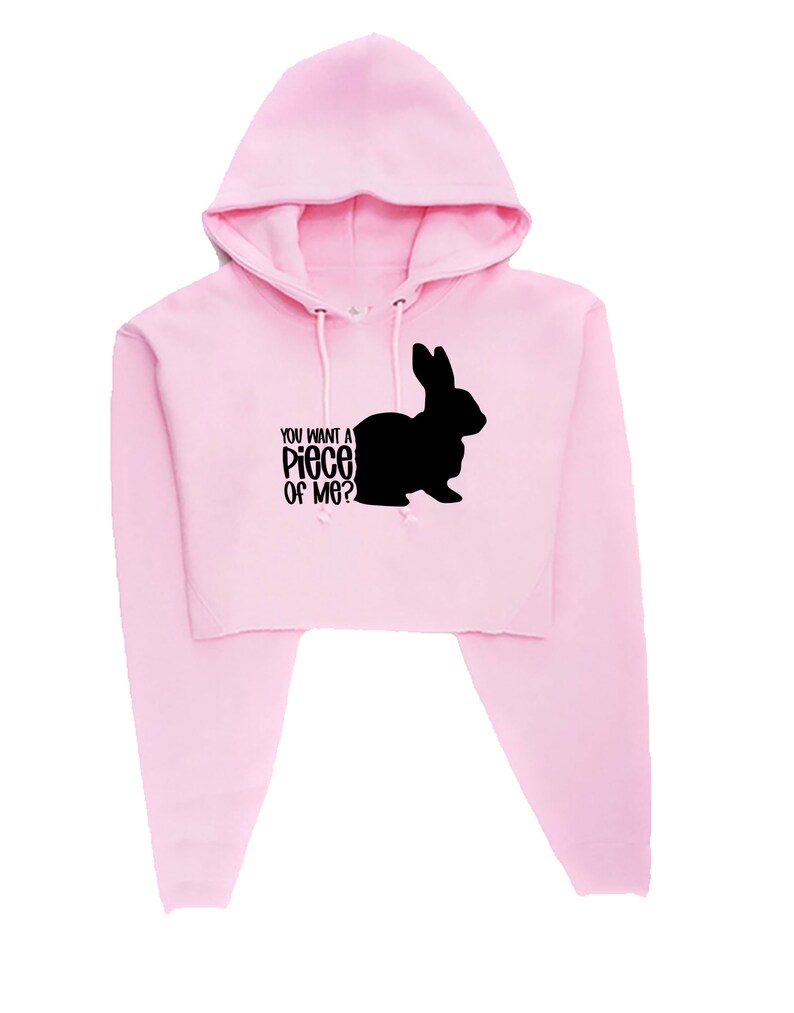 You want a piece of me Funny Bunny Easter Crop Tops Hoodie Hoody Hood Crop-top Croptop Rabbit Bunny Hare Joke Gift Top Unisex Ladies Womens