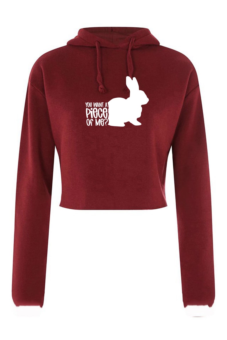 You want a piece of me Funny Bunny Easter Crop Tops Hoodie Hoody Hood Crop-top Croptop Rabbit Bunny Hare Joke Gift Top Unisex Ladies Womens