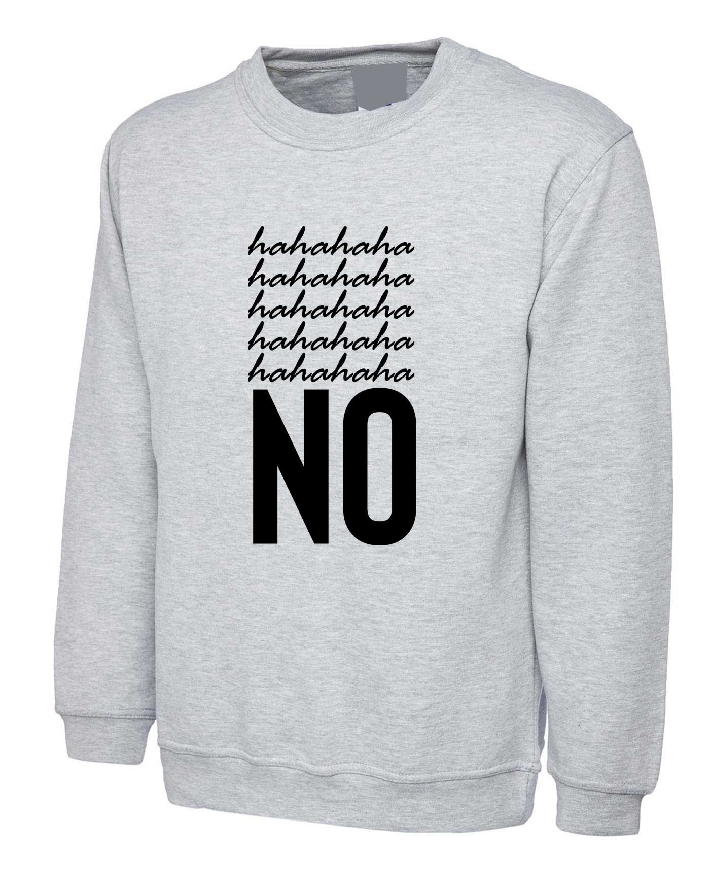 Hahaha No Sweatshirt Jumper Sweater Shirt Funny Typography - Etsy UK