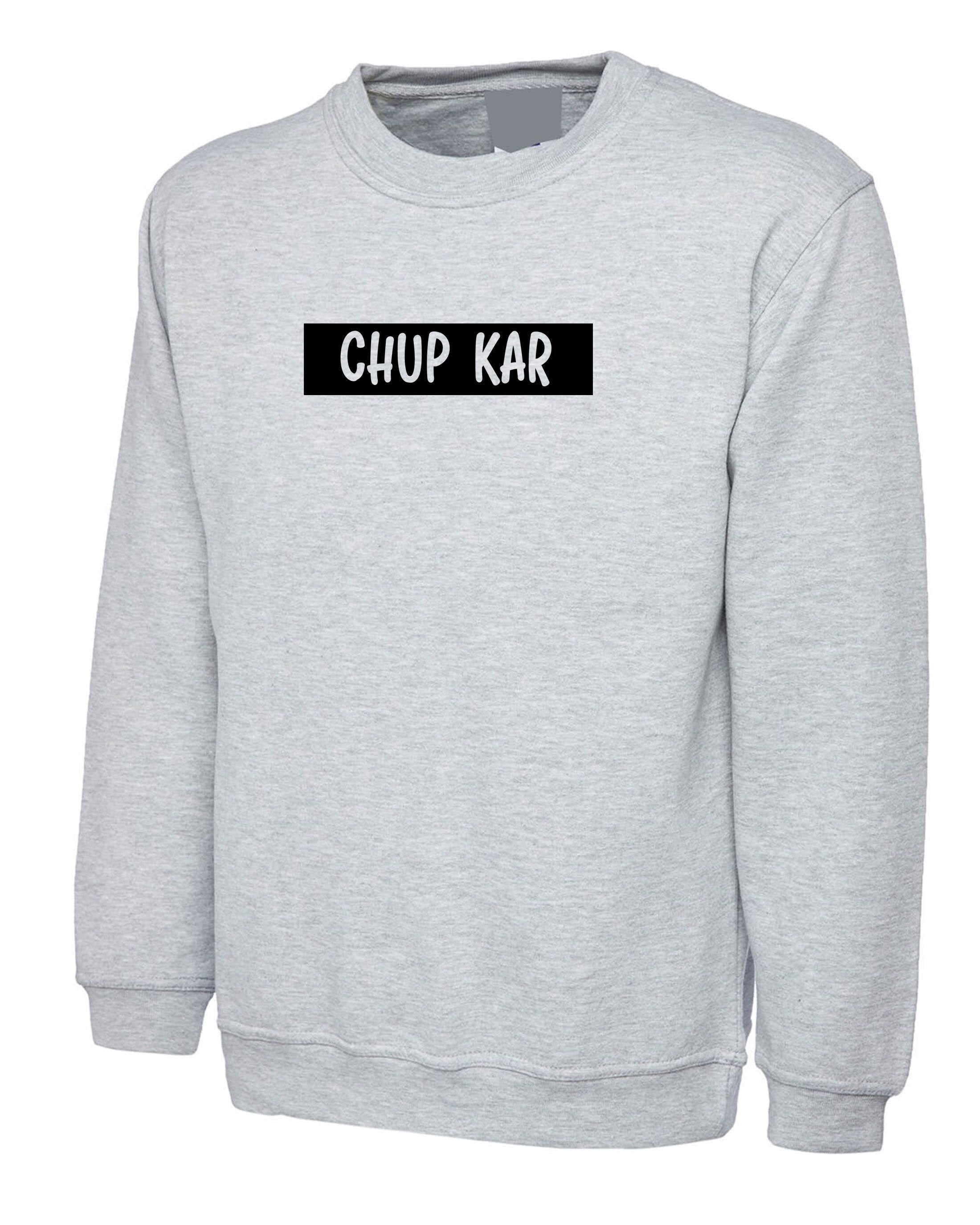 Chup kar funny indian pakistani desi urdu gujarati sweatshirt