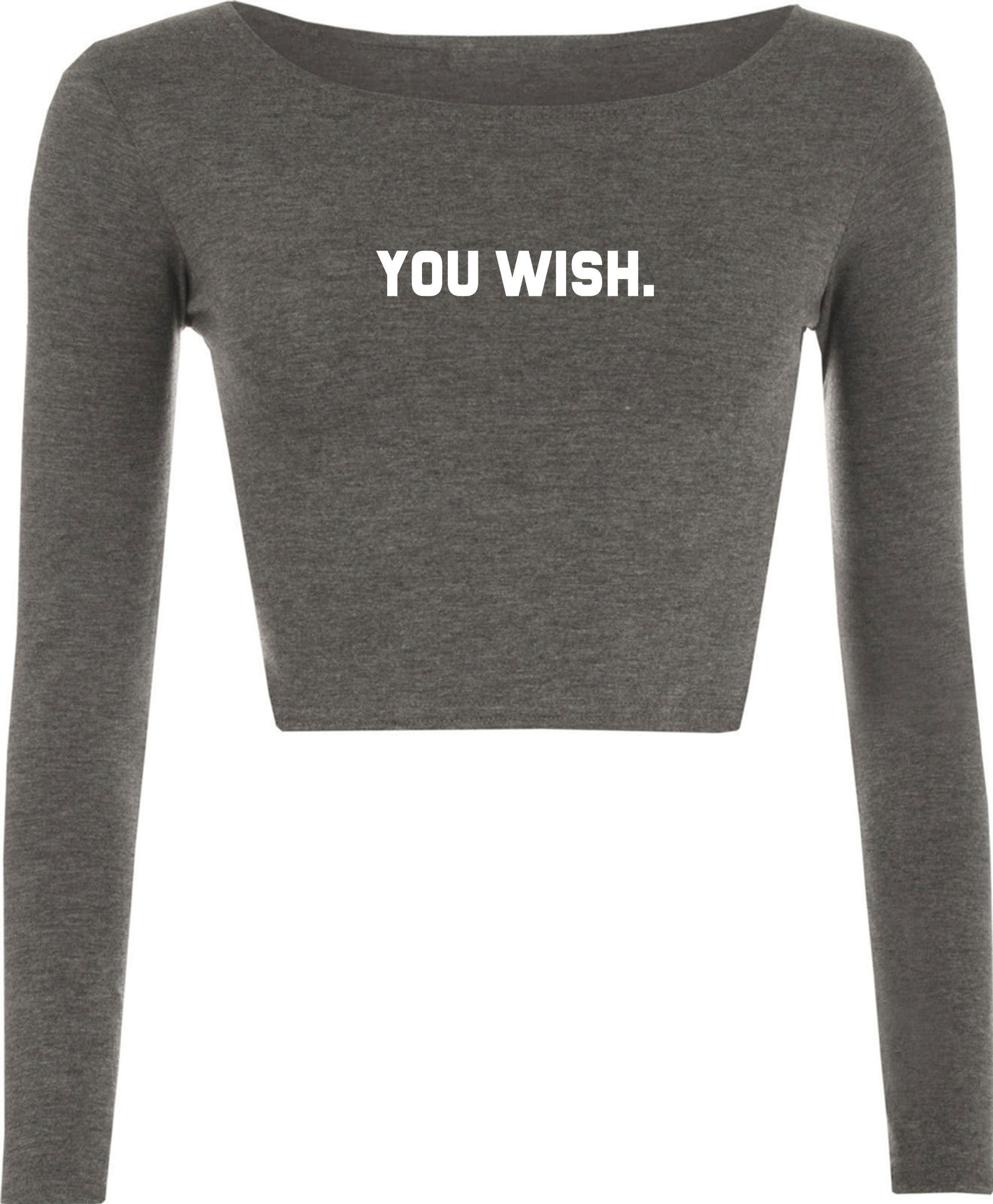 You Wish Funny Crop Top Crop Tops Croptop Long Sleeve Joke Etsy UK